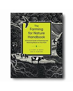 The Farming for Nature Handbook by E. E. Hart, B. Barry and B. Dunford 